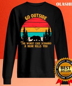 Go Outside The Worst Case Scenario A Bear Kills You T-shirt