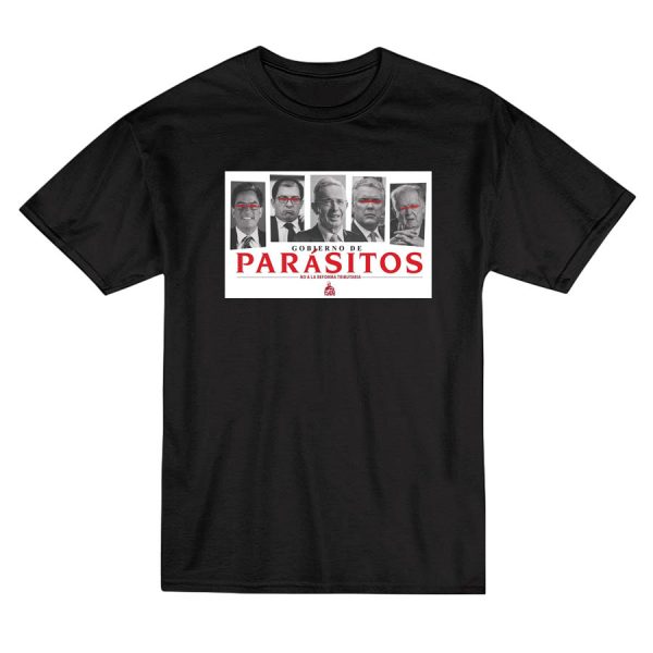 Gobierno De Parasitos No Ala Reforma T-Shirt Gobierno De Parasitos No Ala Reforma T-Shirt