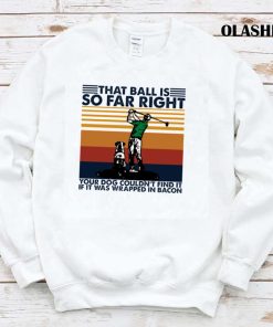 Golfing That Ball Is So Far Right Vintage Retro Shirt