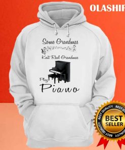 Grandmas Play Piano Some Grandmas Knit Real Grandmas Play Piano Shirt 2 Grandmas Play Piano Some Grandmas Knit Real Grandmas Play Piano Shirt 3