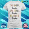 Grateful Thankful Blessed Teacher Shirt