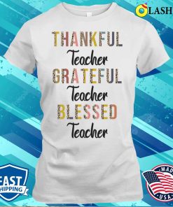 Grateful Thankful Blessed Teacher Shirt