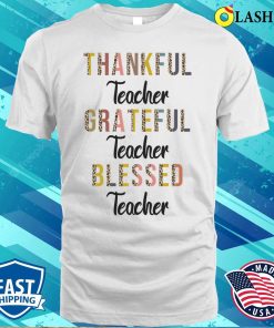 Grateful Thankful Blessed Teacher Shirt
