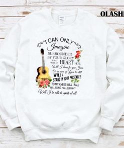 Guitar I Can Only Imagine Surrounded By Your Glory Shirt