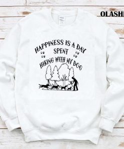 Happiness Is A Day Spent Hiking With My Dog T-shirt