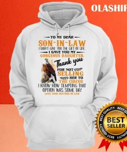Hawks To My Dear Son-In-Law I Didn't Give You Daughter T-shirt 2 Hawks To My Dear Son In Law I Didnt Give You Daughter T shirt 3