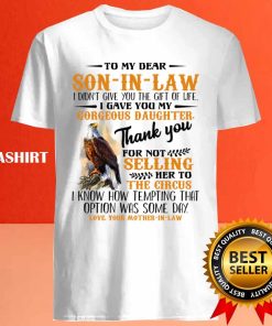 Hawks To My Dear Son-In-Law I Didn't Give You Daughter T-shirt 3 Hawks To My Dear Son In Law I Didnt Give You Daughter T shirt 4