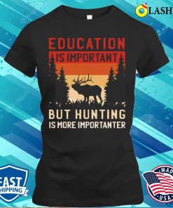 Hunting T-shirt, Education Vs Hunting Hunting T-shirt