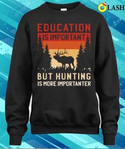 Hunting T shirt Education Vs Hunting Hunting T shirt 4
