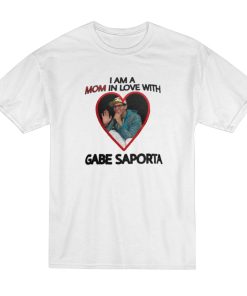 I Am A Mom In Love With Gabe Saporta T-Shirt