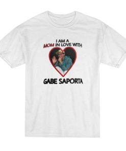 I Am A Mom In Love With Gabe Saporta T-Shirt