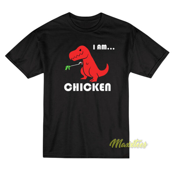 I Am Chicken T-Shirt I Am Chicken T-Shirt