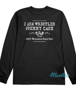 I Arm Wrestled Johnny Cash Long Sleeve Shirt 1