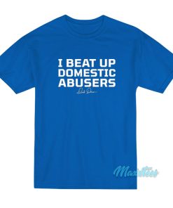 I Beat Up Domestic Abusers Derek Brunson T-Shirt