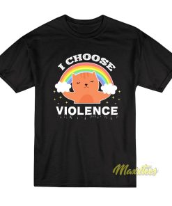 I Choose Violence Cat Rainbow T-Shirt I Choose Violence Cat Rainbow T-Shirt