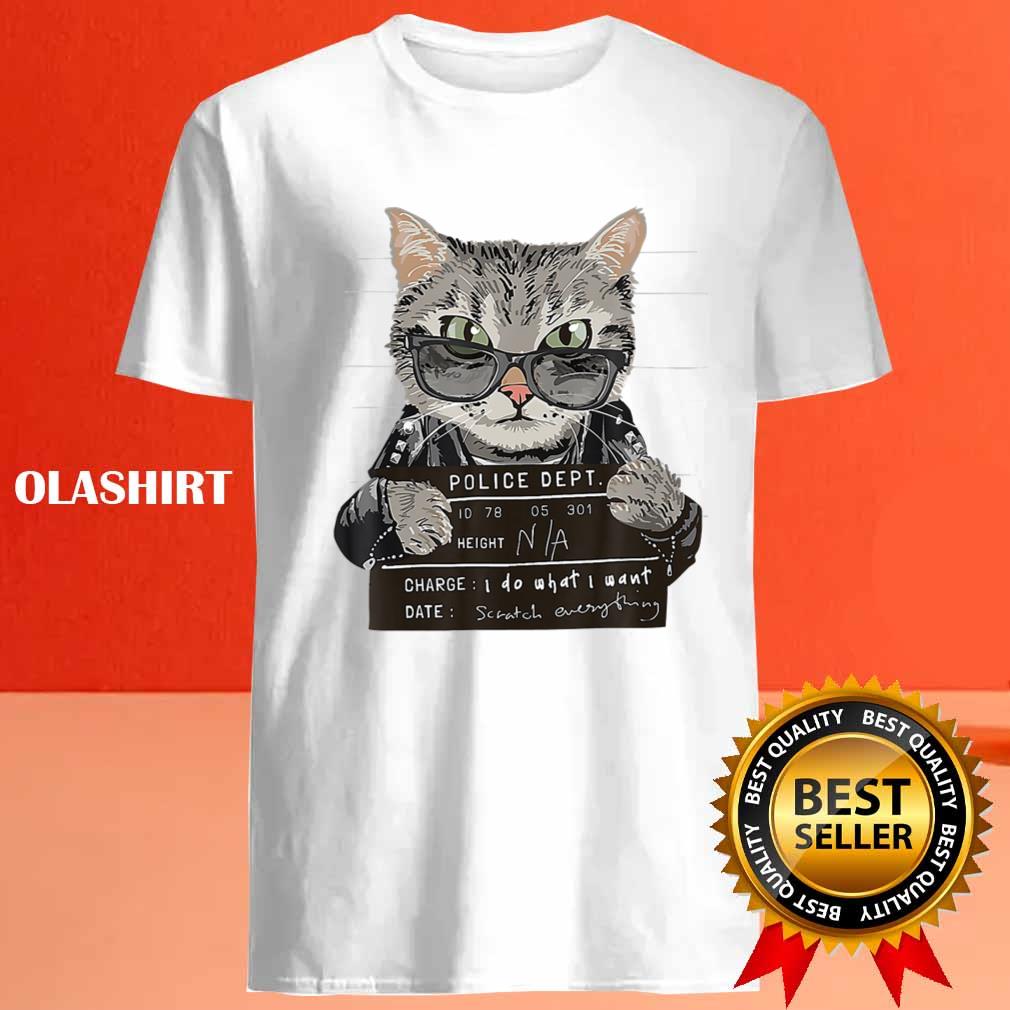 I Do What I Want Funny Cat Scratched Shirt I Do What I Want Funny Cat Scratched Shirt
