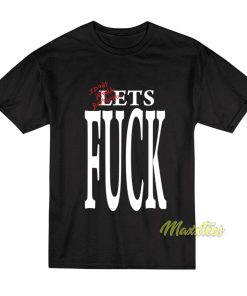 I Don’t Wanna Be Friends Lets Fuck T-Shirt I Don’t Wanna Be Friends Lets Fuck T-Shirt