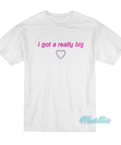 I Got A Really Big T-Shirt