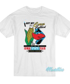 I Got My Corn Cobbed T-Shirt I Got My Corn Cobbed T-Shirt
