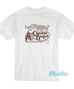 I Got Pegged At Cracker Barrel T-Shirt