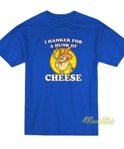 I Hanker For A Hunk Of Cheese Time For Timer T-Shirt