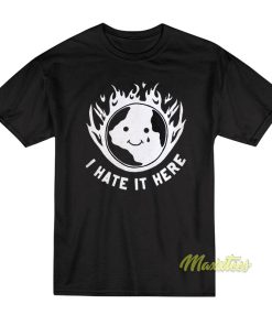 I Hate It Here Flame T-Shirt I Hate It Here Flame T-Shirt