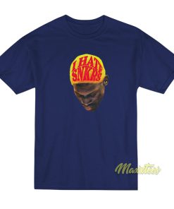 I Hate Snkrs Dennis Rodman T-Shirt I Hate Snkrs Dennis Rodman T-Shirt