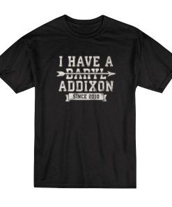 I Have A Daryl Addixon T-Shirt I Have A Daryl Addixon T-Shirt