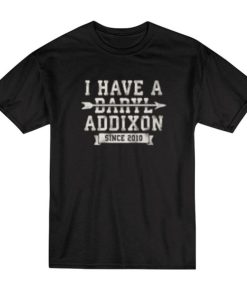 I Have A Daryl Addixon T-Shirt