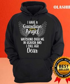 I Have A Guardian Angel In Heaven I Call Her Dear Memorial T-shirt 2 I Have A Guardian Angel In Heaven I Call Her Dear Memorial T shirt 3