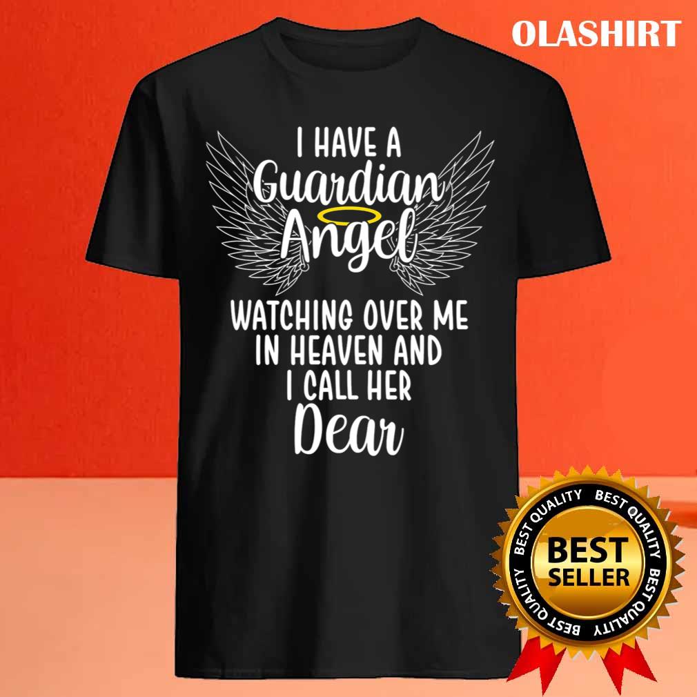 I Have A Guardian Angel In Heaven I Call Her Dear Memorial T-shirt I Have A Guardian Angel In Heaven I Call Her Dear Memorial T-shirt