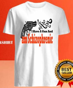 I Have A Gun And Am Schizophrenic Shirt Trending Shirt 4