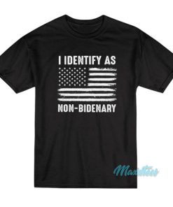 I Identify As Non Bidenary T-Shirt