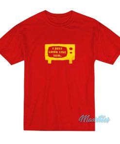 I Just Look Like Him High School Musical T-Shirt I Just Look Like Him High School Musical T-Shirt