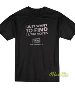 I Just Want To Find Votes T-Shirt