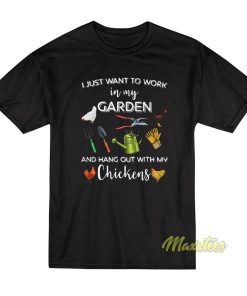 I Just Want To Work In My Garden T-Shirt