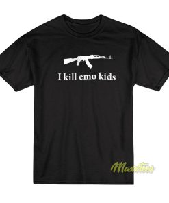 I Kill Emo Kids T-Shirt I Kill Emo Kids T-Shirt