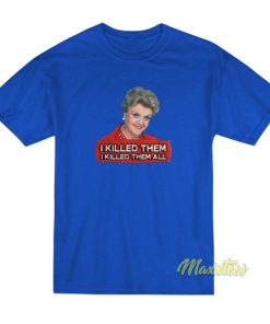 I Killed Them I Killed Them All T-Shirt