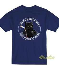 I Like Cats and Hockey and Maybe 3 People T-Shirt