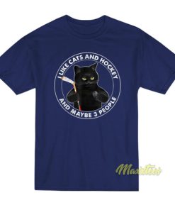 I Like Cats and Hockey and Maybe 3 People T-Shirt