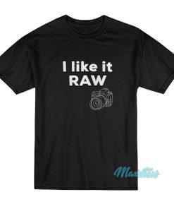 I Like It Raw Camera T-Shirt