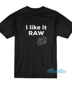 I Like It Raw Camera T-Shirt