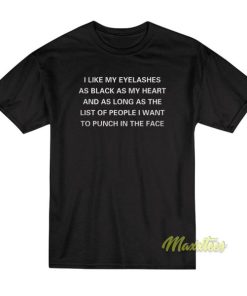 I Like My Eyelashes As Black As My Heart T-Shirt