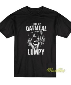 I Like My Oatmeal Lumpy T-Shirt