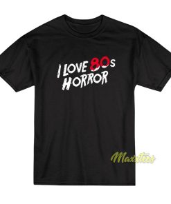 I Love 80s Horror T-Shirt