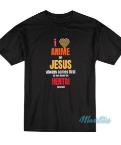 I Love Anime But Jesus Always Comes First T-Shirt