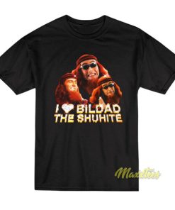 I Love Bildad The Shuhite T-Shirt