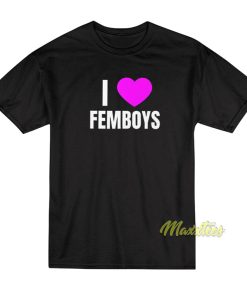 I Love Femboys T-Shirt