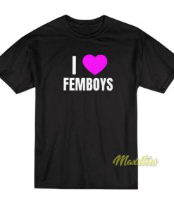 I Love Femboys T-Shirt