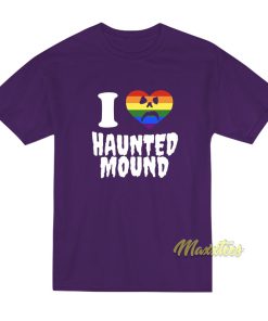 I Love Haunted Mound T-Shirt I Love Haunted Mound T-Shirt
